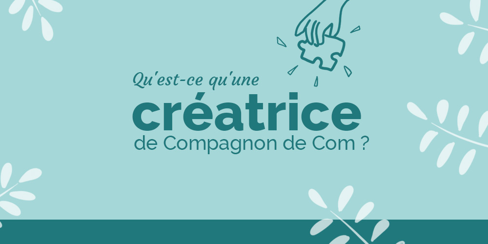 Qu'est-ce qu'une créatrice de Compagnon de Com ?