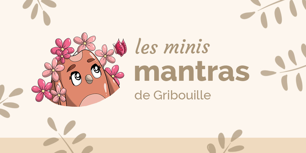 Les minis mantras de Gribouille