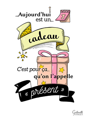 Citation illustrée Gribouilli Street : Aujourd'hui est un cadeau...